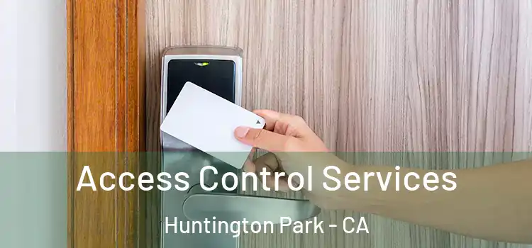 Access Control Services Huntington Park - CA