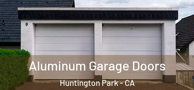  Aluminum Garage Doors Huntington Park - CA