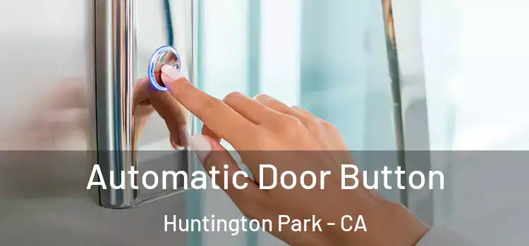 Automatic Door Button Huntington Park - CA
