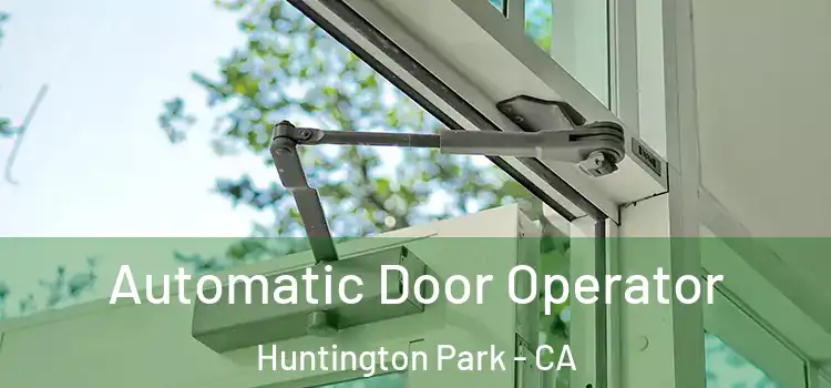 Automatic Door Operator Huntington Park - CA