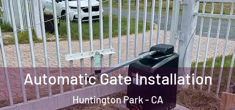 Automatic Gate Installation Huntington Park - CA