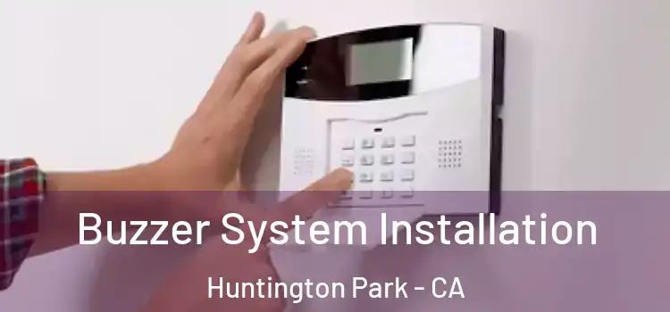 Buzzer System Installation Huntington Park - CA