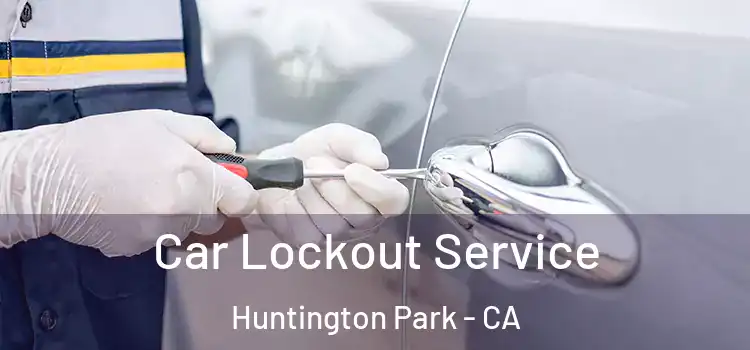 Car Lockout Service Huntington Park - CA