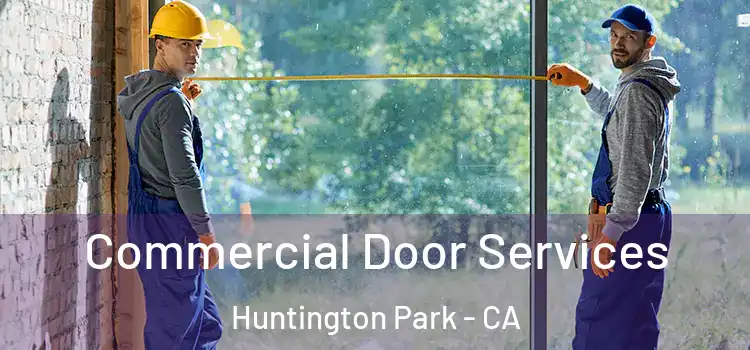Commercial Door Services Huntington Park - CA