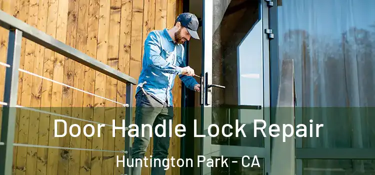 Door Handle Lock Repair Huntington Park - CA
