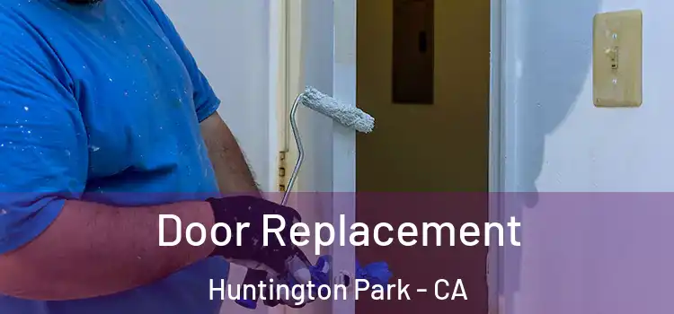 Door Replacement Huntington Park - CA