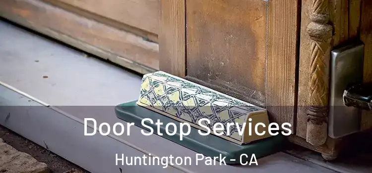  Door Stop Services Huntington Park - CA
