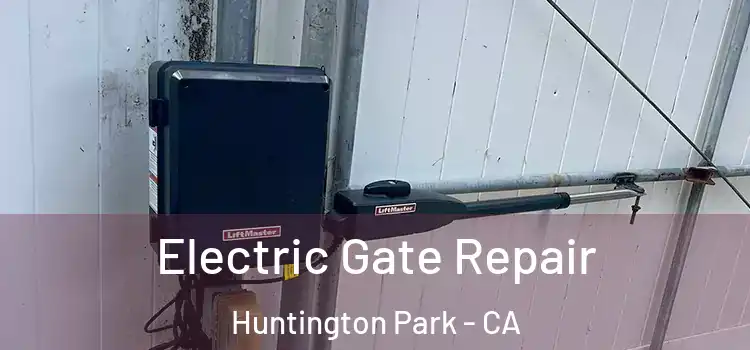 Electric Gate Repair Huntington Park - CA