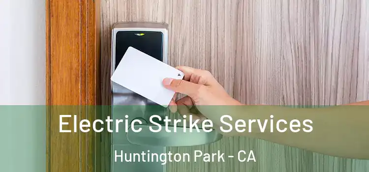 Electric Strike Services Huntington Park - CA