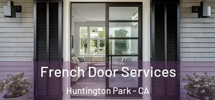 French Door Services Huntington Park - CA