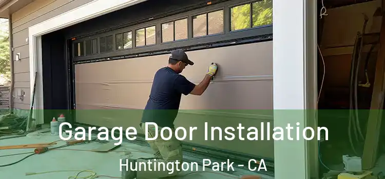  Garage Door Installation Huntington Park - CA
