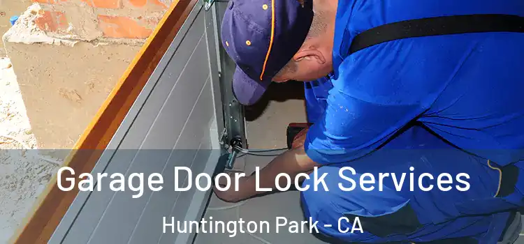 Garage Door Lock Services Huntington Park - CA