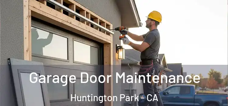 Garage Door Maintenance Huntington Park - CA
