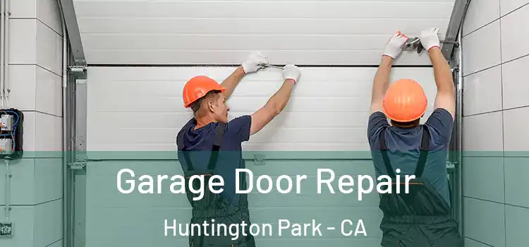 Garage Door Repair Huntington Park - CA
