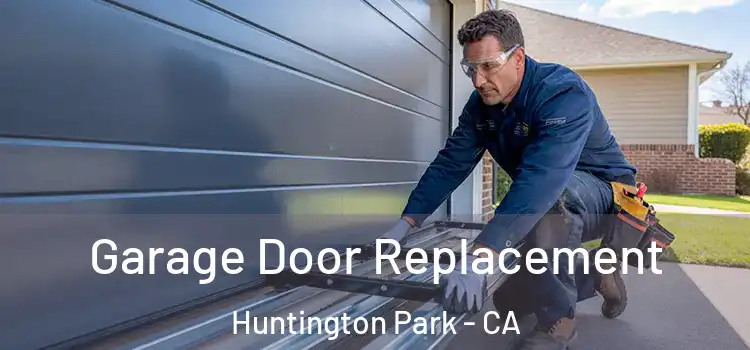  Garage Door Replacement Huntington Park - CA