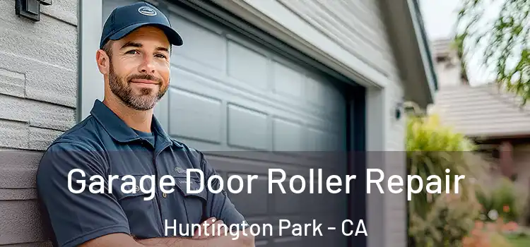  Garage Door Roller Repair Huntington Park - CA