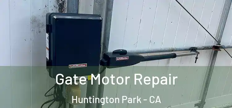 Gate Motor Repair Huntington Park - CA