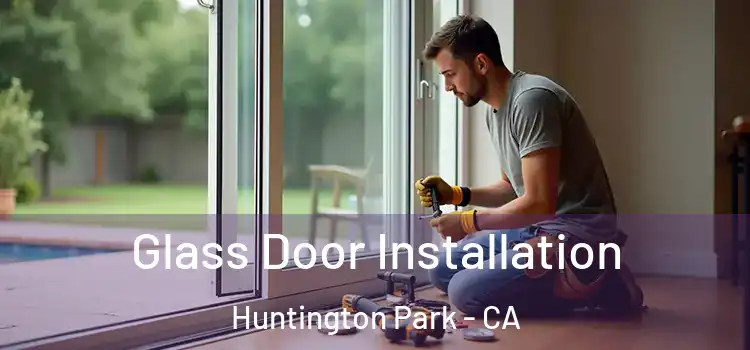 Glass Door Installation Huntington Park - CA