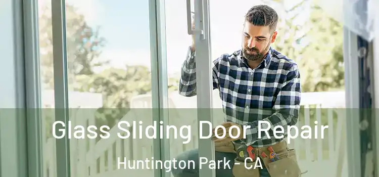 Glass Sliding Door Repair Huntington Park - CA