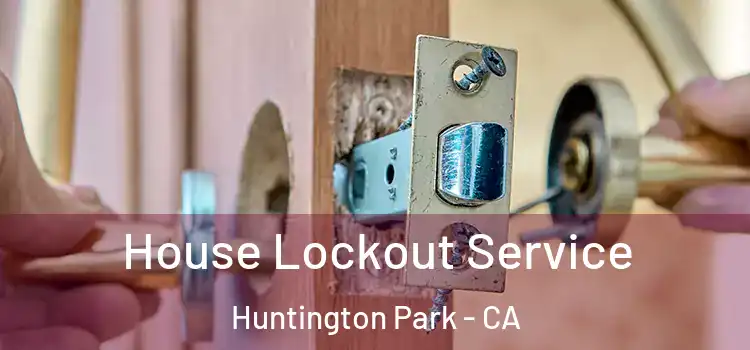 House Lockout Service Huntington Park - CA