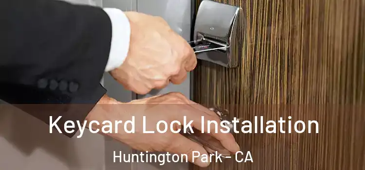  Keycard Lock Installation Huntington Park - CA