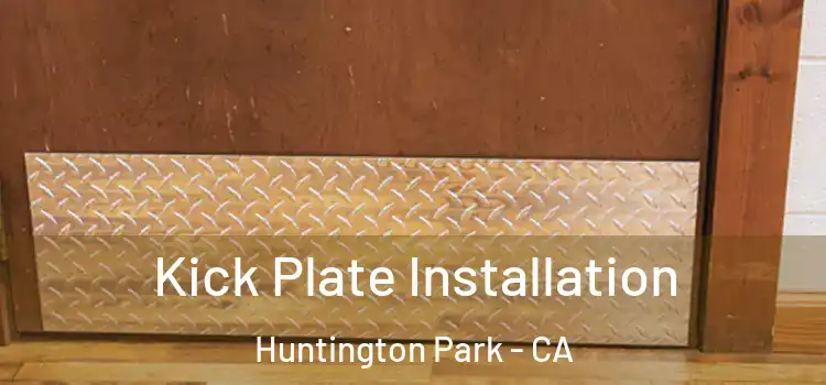 Kick Plate Installation Huntington Park - CA
