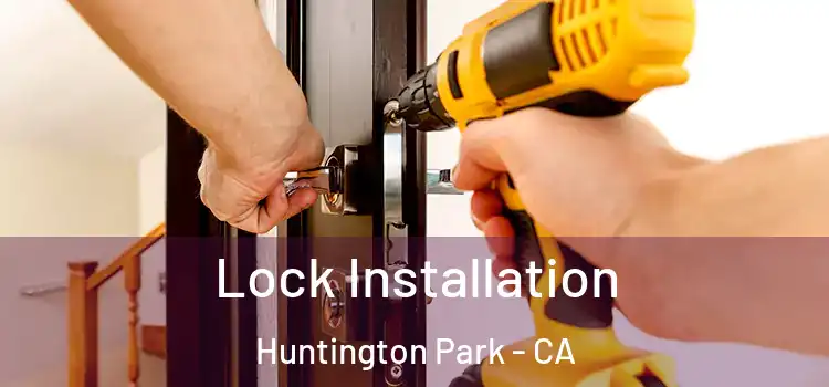 Lock Installation Huntington Park - CA