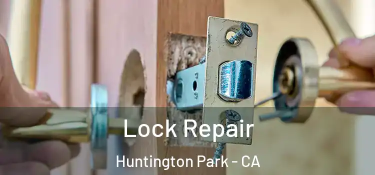 Lock Repair Huntington Park - CA