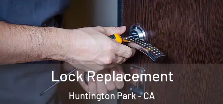 Lock Replacement Huntington Park - CA