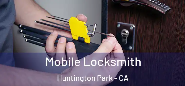 Mobile Locksmith Huntington Park - CA