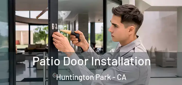 Patio Door Installation Huntington Park - CA