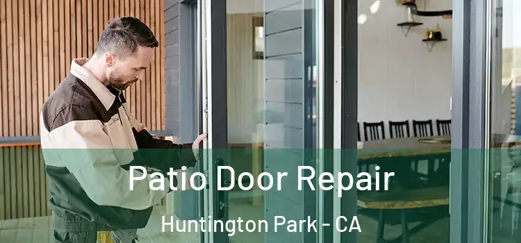Patio Door Repair Huntington Park - CA