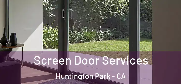  Screen Door Services Huntington Park - CA