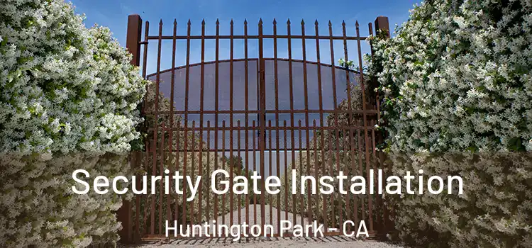Security Gate Installation Huntington Park - CA