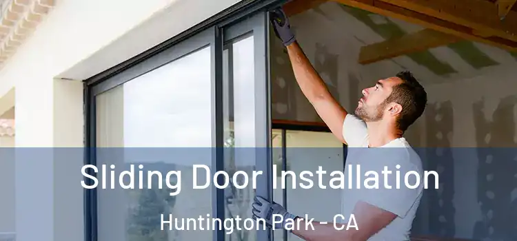 Sliding Door Installation Huntington Park - CA