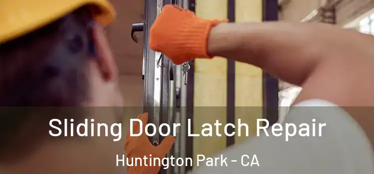 Sliding Door Latch Repair Huntington Park - CA