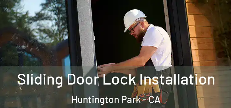 Sliding Door Lock Installation Huntington Park - CA