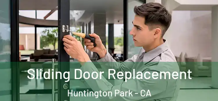  Sliding Door Replacement Huntington Park - CA