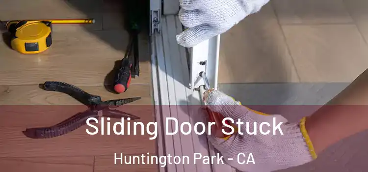 Sliding Door Stuck Huntington Park - CA