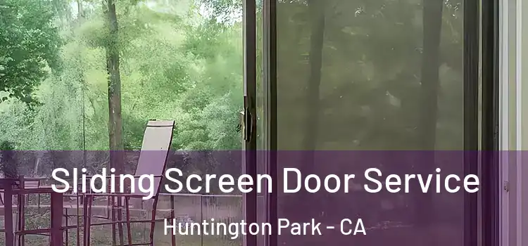 Sliding Screen Door Service Huntington Park - CA