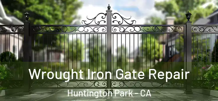 Wrought Iron Gate Repair Huntington Park - CA